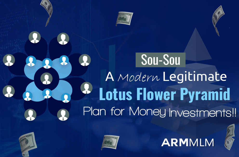 Sou-Sou - A Modern Legitimate Lotus Flower Pyramid Plan for Money Investments!!